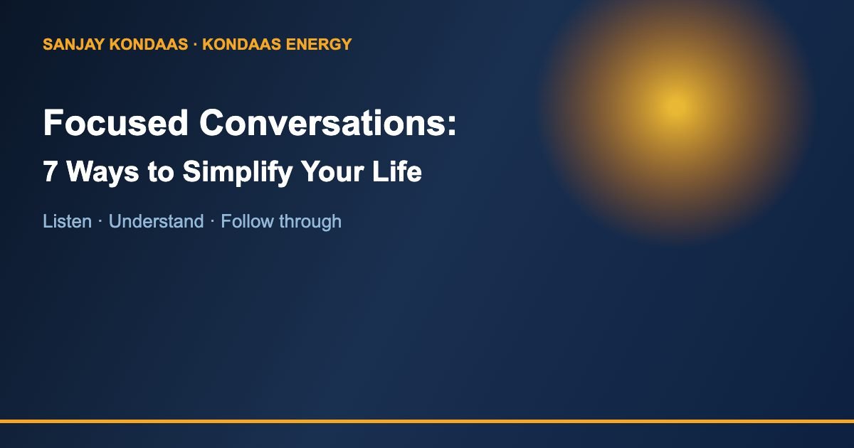 Focused conversations 7 ways to simplify your life