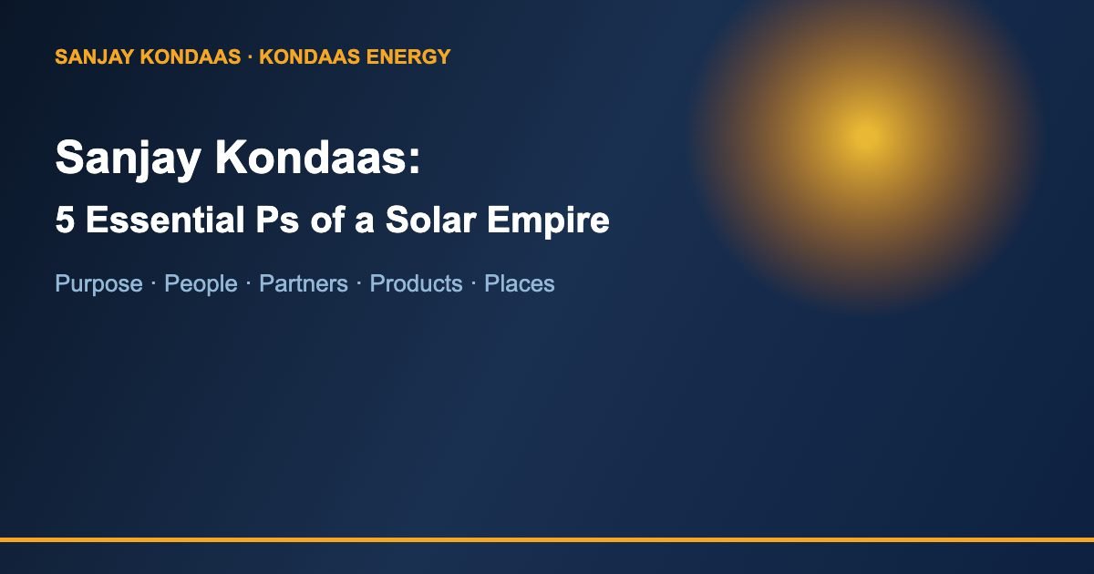 Sanjay Kondaas 5 essential Ps national solar empire
