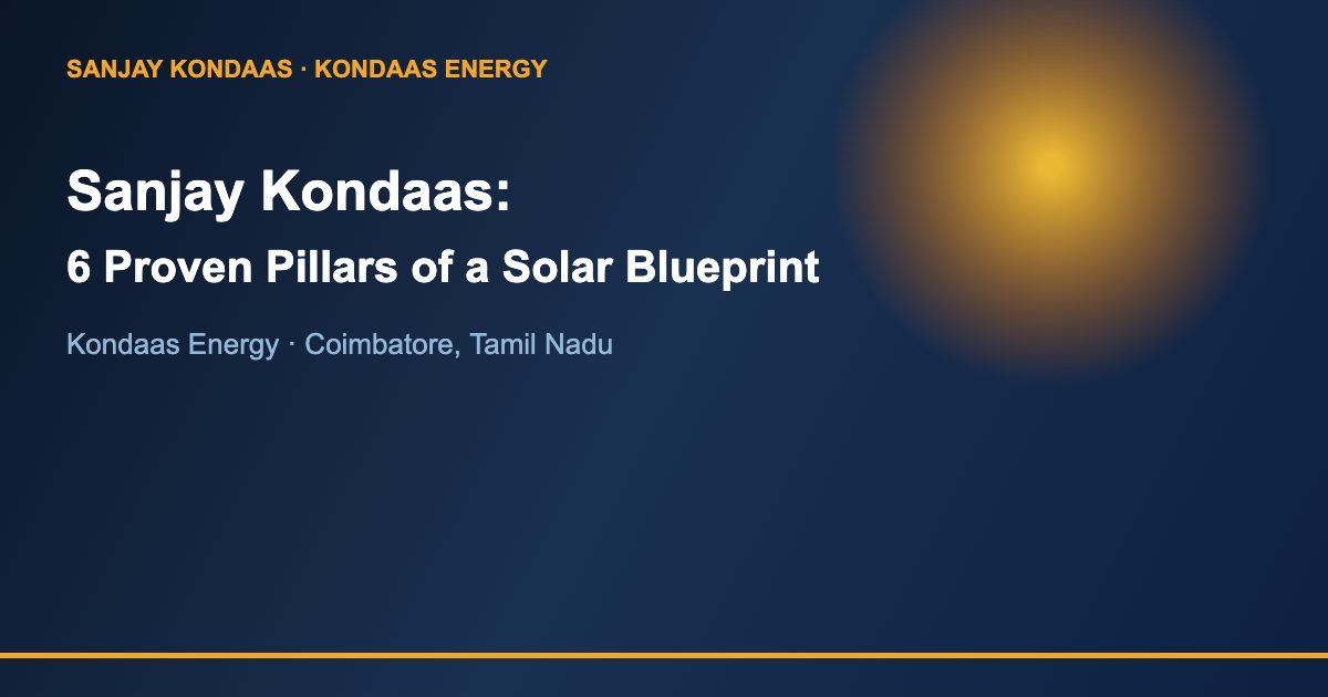 Sanjay Kondaas 6 proven pillars solar growth blueprint