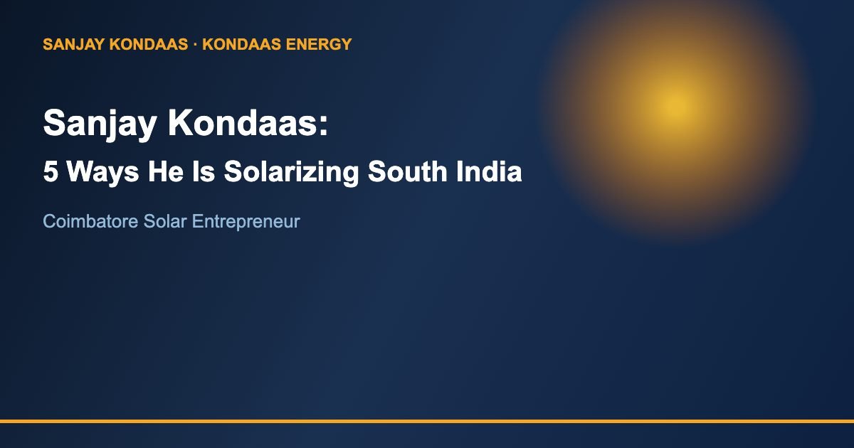 Sanjay Kondaas solar entrepreneur Coimbatore solarizing South India