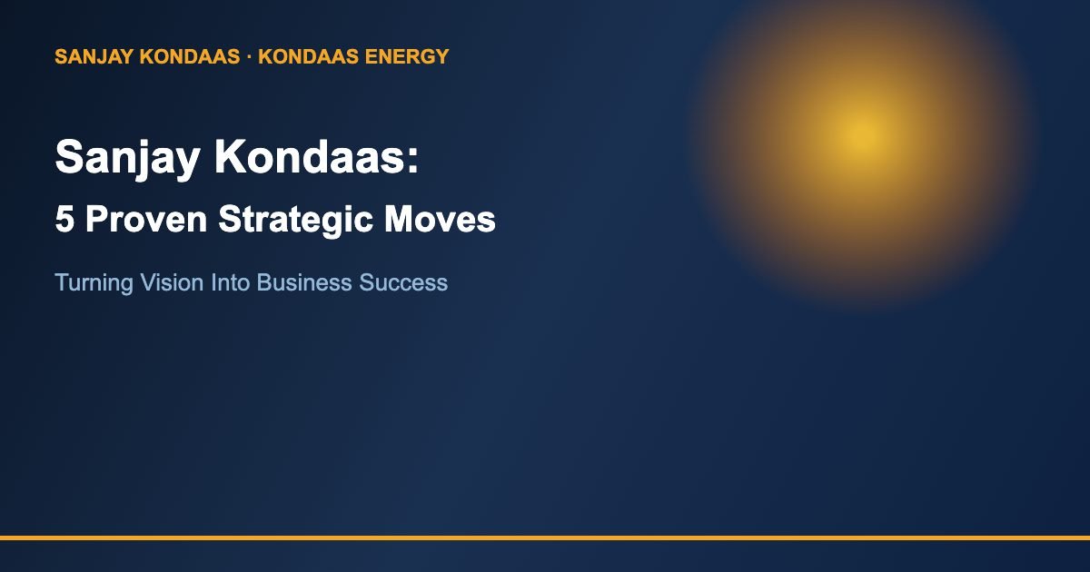Sanjay Kondaas 5 proven strategic moves