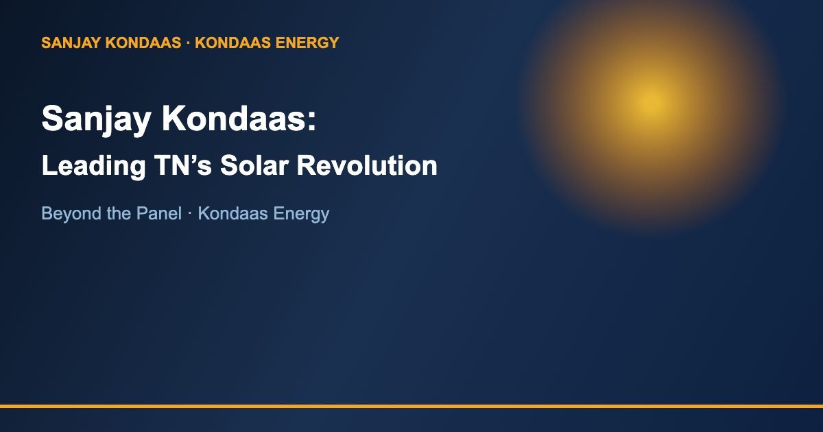 Sanjay Kondaas leading Tamil Nadu solar revolution beyond the panel