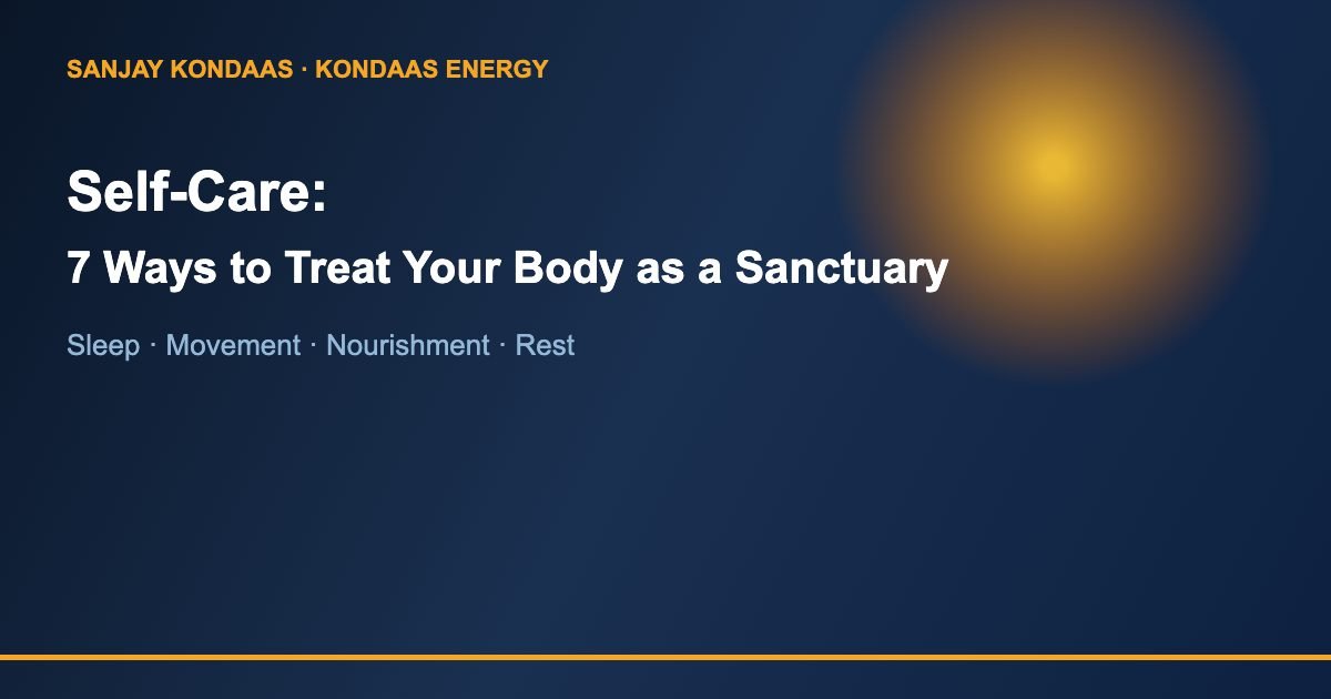 Self-care 7 ways to treat your body as a sanctuary