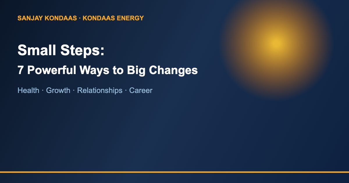 Small steps 7 powerful ways to big changes